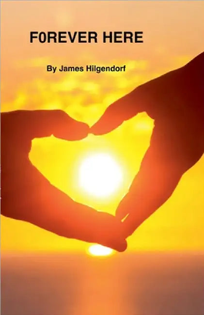 Forever Here by Hilgendorf, James