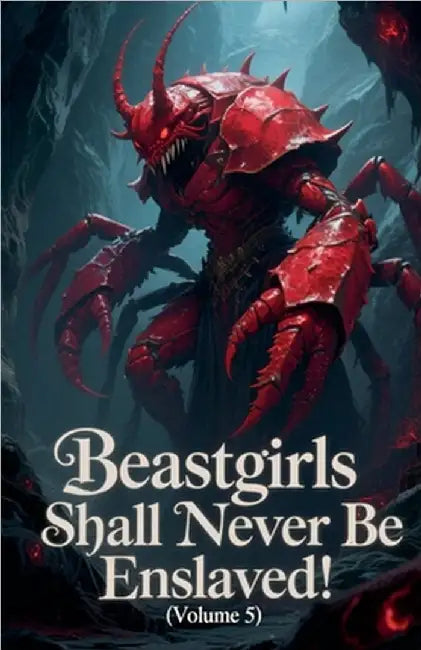 Beastgirls Shall Never Be Enslaved! (Volume 5) by Zenithnovels