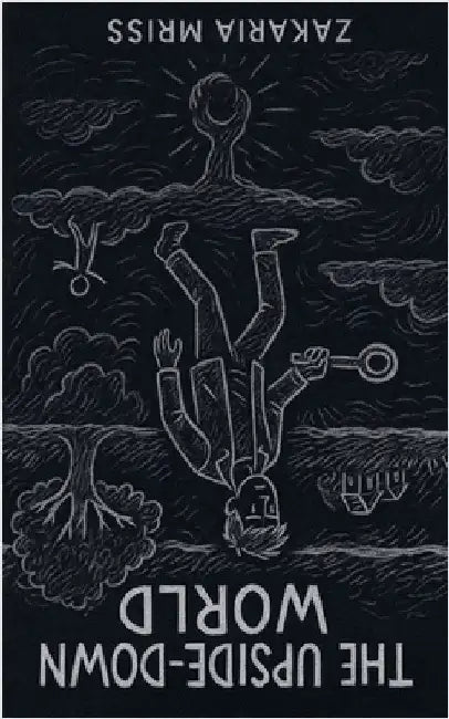 The Upside-Down World by Zakaria Mriss
