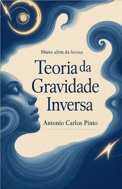 Teoria da Gravidade Inversa by Antonio Carlos Pinto