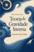Teoria da Gravidade Inversa by Antonio Carlos Pinto