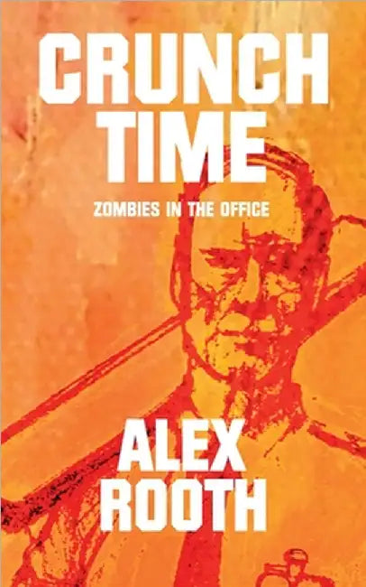 Crunch Time - Zombies in the Office by Rooth, Alex