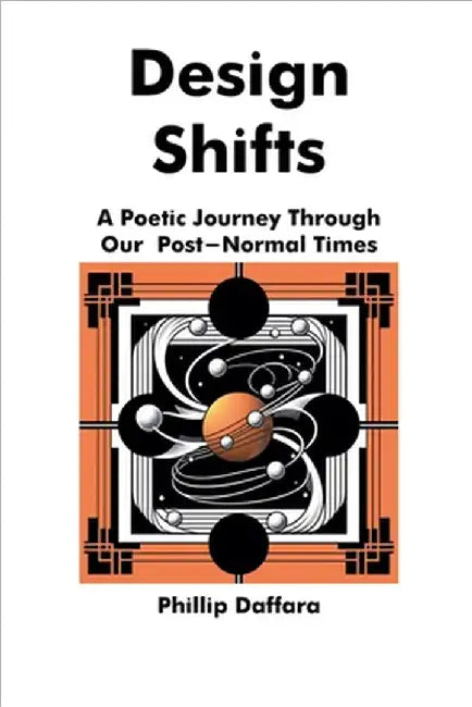 Design Shifts: A Poetic Journey Through Our Post-Normal Times by Daffara, Phillip