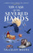 The Case of the Severed Hands by Tallulah Moore