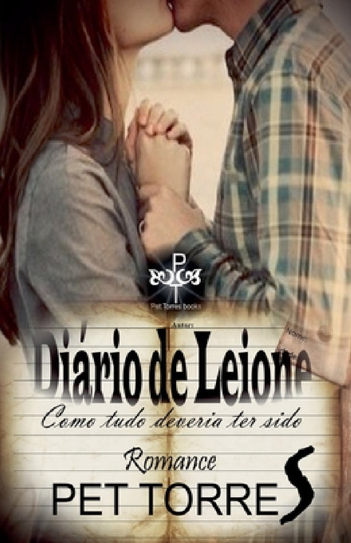 Diário de Leione: Como tudo deveria ter sido by Pet Torres