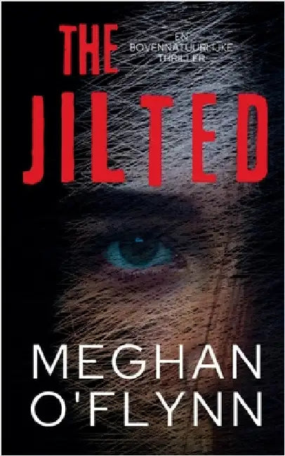 The Jilted: Een Bovennatuurlijke Thriller by Meghan O'Flynn