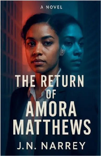 The Return of Amora Matthews by Josehine Narkour Nartey