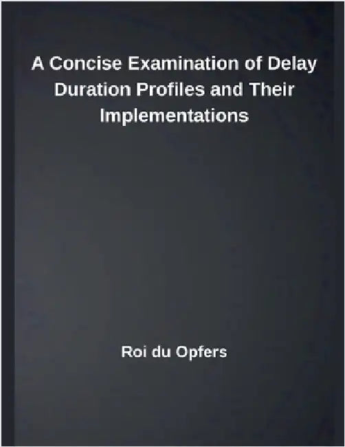 A Concise Examination of Delay Duration Profiles and Their Implementations by Opfers, Roi Du