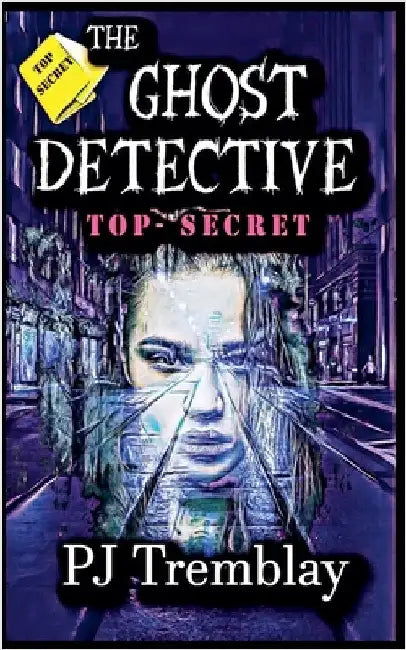 The Ghost Detective: Top Secret by Tremblay, Pj