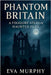 Phantom Britain by Eva Murphy