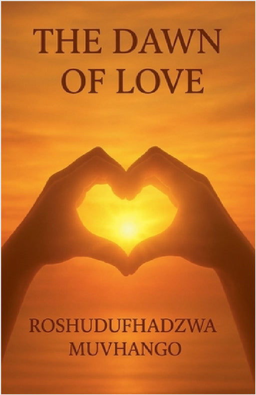 The Dawn of Love by Roshudufhadzwa Muvhango