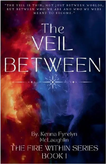 The Veil Between by Kenna Fyrelyn McLaughlin