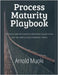Process Maturity Playbook by Muoki, Arnold