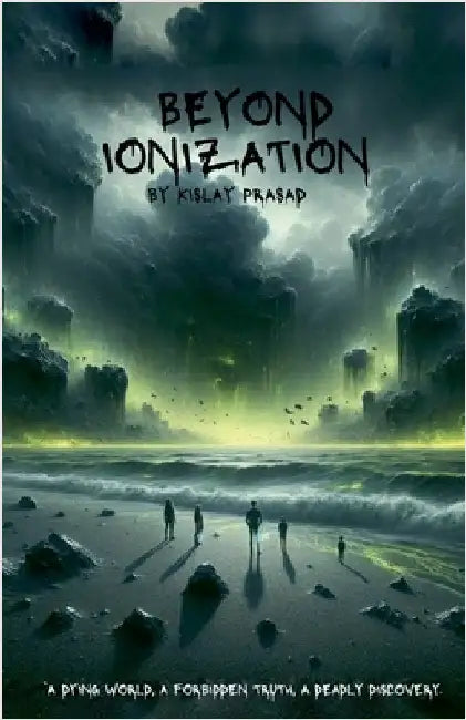 Beyond Ionization by Kislay Prasad