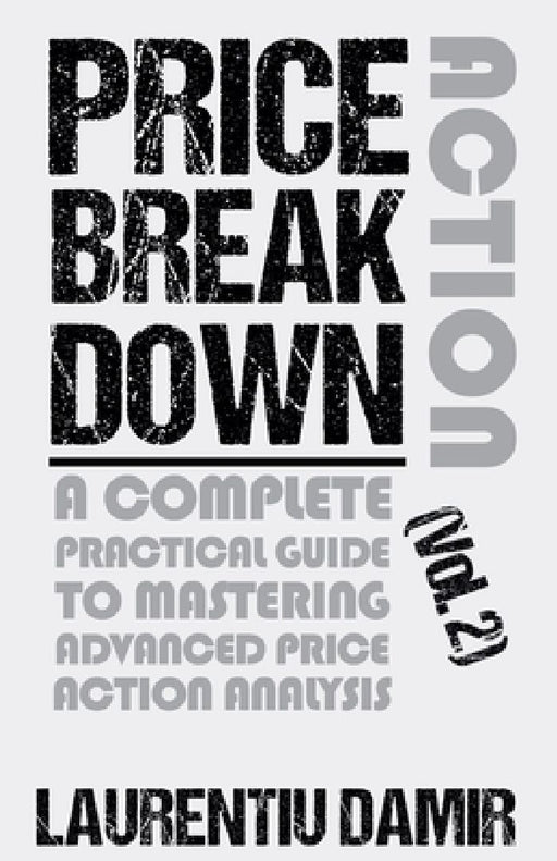 Price Action Breakdown (Vol. 2)  by Laurentiu Damir