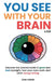 You See With Your Brain v2.0 by John Owens