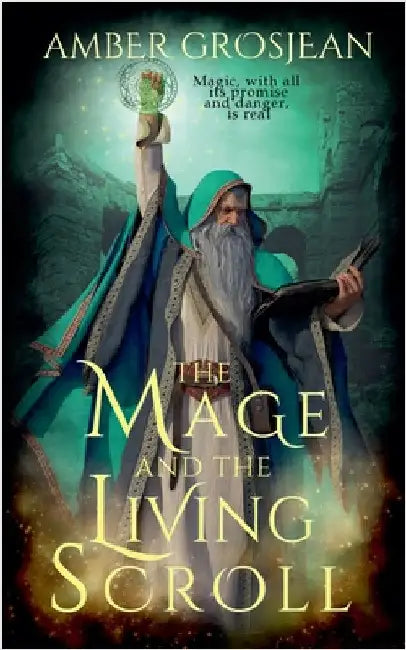The Mage and the Living Scroll by Grosjean, Amber