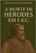 A Morte de Herodes em 1 dC by Decio Martins de Medeiros