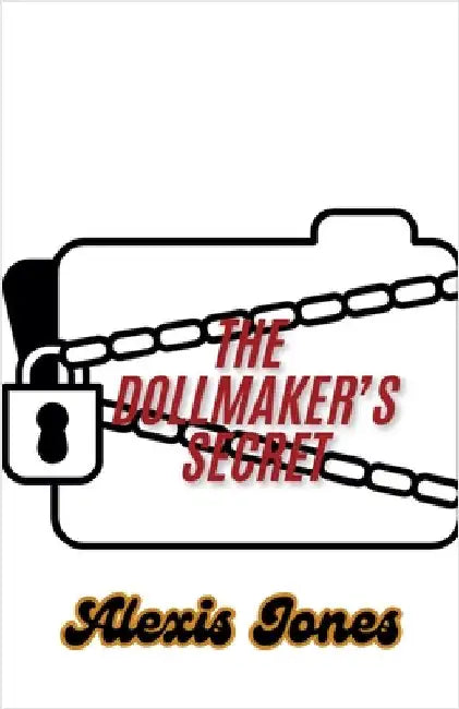 The Dollmaker's Secret by Alexis Jones