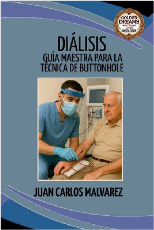 Diálisis: Guía Maestra para la Técnica de Buttonhole by Juan Carlos Malvarez