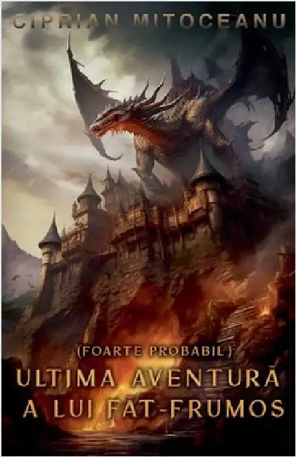 (Foarte Probabil) Ultima Aventură a lui Făt-Frumos by Ciprian Mitoceanu