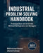 Industrial Problem-Solving Handbook: Practical Tools and AI-Driven Methods for Engineers and Managers by Mohammed Hamed Ahmed Soliman