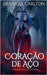 Coração de Aço: Um Romance de Gárgula Protetora by Carlton, Demelza