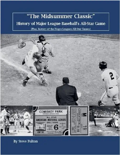 "The Midsummer Classic" History of Major League Baseball's All-Star Game by Fulton, Steve
