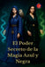 El Poder Secreto de la Magia Azul y Negra by Alina Rubi