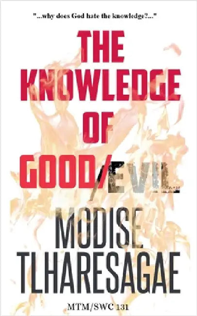The Knowledge Of Good And Evil by Tlharesagae, Modise