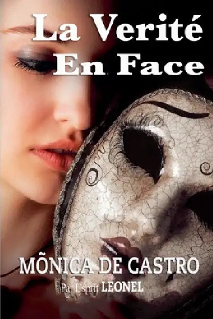 La Verité En Face by Mónica de Castro, Par L'Esprit Leonel