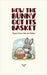How the Bunny Got Its Basket: Magical Easter Tales for Children by Camaille Press