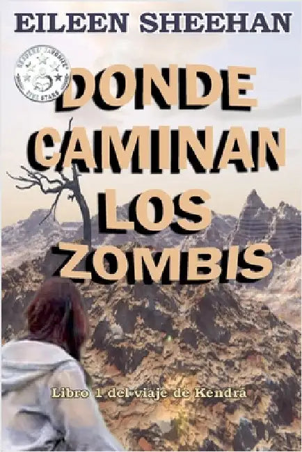 DONDE CAMINAN LOS ZOMBIS [Libro 1 del viaje de Kendra] by Eileen Sheehan