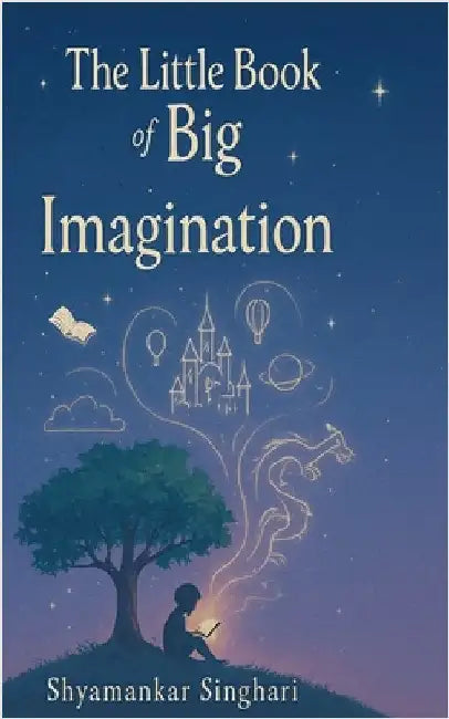 The Little Book of Big Imagination by Singhari, Shyamankar