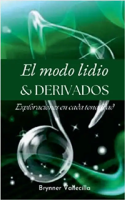 El Modo Lidio & DERIVADOS: Exploraciones en cada tonalidad by Brynner Vallecilla