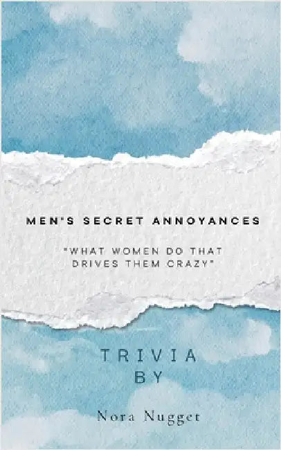 Men's Secret Annoyances by Nora Nugget