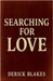 Searching For Love by Derick Blakes