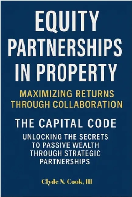Equity Partnerships in Property: The Capital Code by III Cook Clyde N.