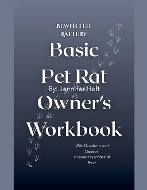 Bewitched Rattery Basic Pet Rat Owner's Workbook by Jennifer Holt