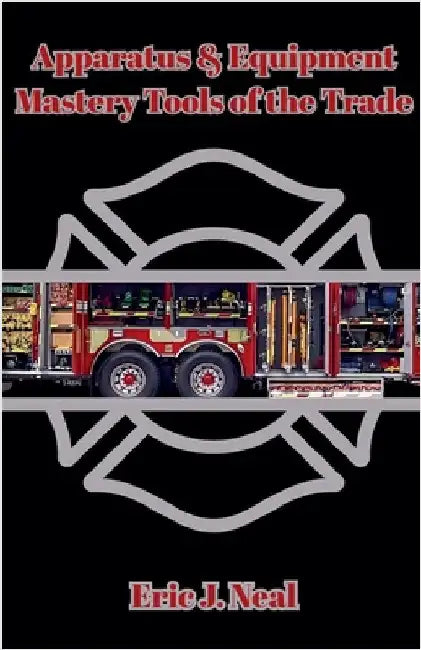 Apparatus & Equipment Mastery Tools of the Trade by Eric J. Neal