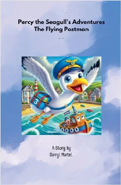 Percy the Seagull's Adventures The Flying Postman by Martel, Darryl