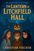 The Lantern of Litchfield Hall by Christian Fischer