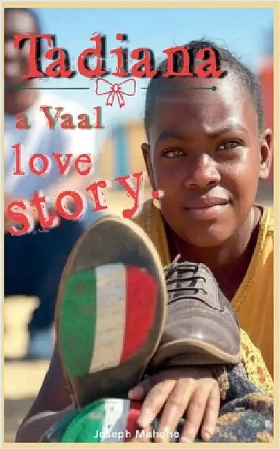 Tadiana- a Vaal love story by Joseph Mahono