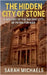 The Hidden City of Stone: A History of the Ancient City of Petra For Kids by Michaels, Sarah