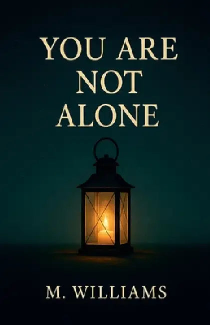 You Are Not Alone by M. Williams