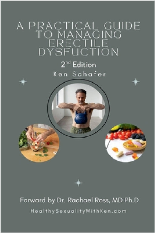 A Practical Guide to Managing Erectile Dysfunction: 2nd Edition by Ken Schafer