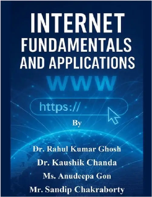 Internet Fundamentals and Applications by Rahul Kumar Ghosh
