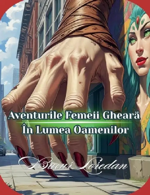 Aventurile Femeii Gheară În Lumea Oamenilor by Bucur Loredan
