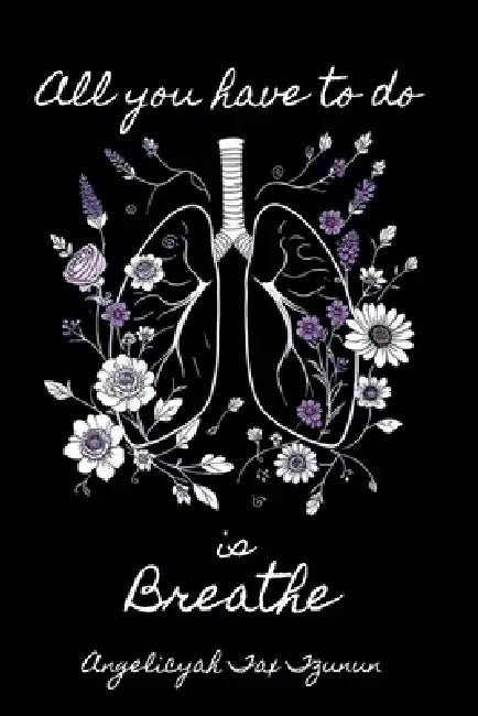 All you have to do is breathe by Angelicyah Tax Tzunun