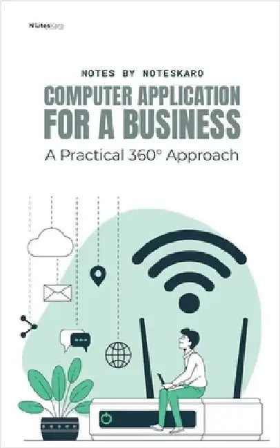 Computer Application For Business: A Practical 360° Approach by Noteskaro